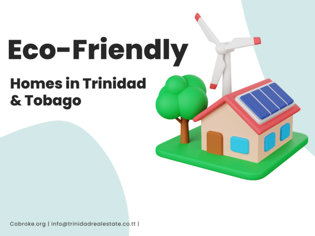 Eco-Friendly Homes in Trinidad and Tobago: The New Wave of Sustainable Living